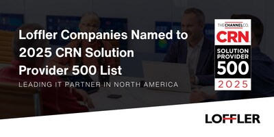 Loffler Companies named to 2025 CRN Solution Provider 500 list.